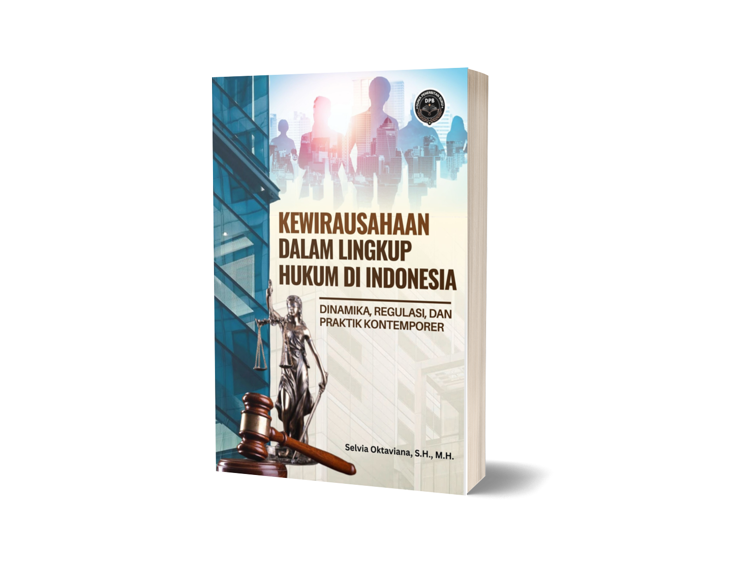 KEWIRAUSAHAAN DALAM LINGKUP HUKUM DI INDONESIA (DINAMIKA, REGULASI, DAN PRAKTIK KONTEMPORER)