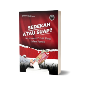 SEDEKAH ATAU SUAP? (Memahami Politik Uang dalam Pemilu)