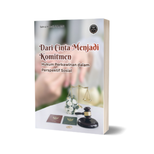 DARI CINTA MENJADI KOMITMEN (HUKUM PERKAWINAN DALAM PERSPEKTIF SOSIAL)