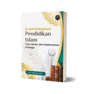 KEPEMIMPINAN PENDIDIKAN ISLAM: TEORI, MODEL, DAN IMPLEMENTASI STRATEGIS