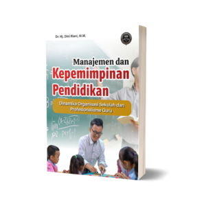 MANAJEMEN DAN KEPEMIMPINAN PENDIDIKAN (Dinamika Organisasi Sekolah dan Profesionalisme Guru)