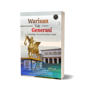 WARISAN TUK GENERASI (Antologi Tarsul Kearifan Lokal)