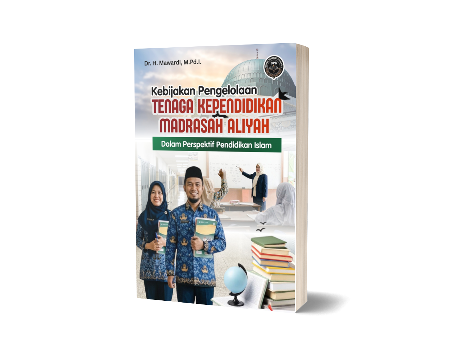 KEBIJAKAN PENGELOLAAN TENAGA KEPENDIDIKAN MADRASAH ALIYAH DALAM PERSPEKTIF PENDIDIKAN ISLAM