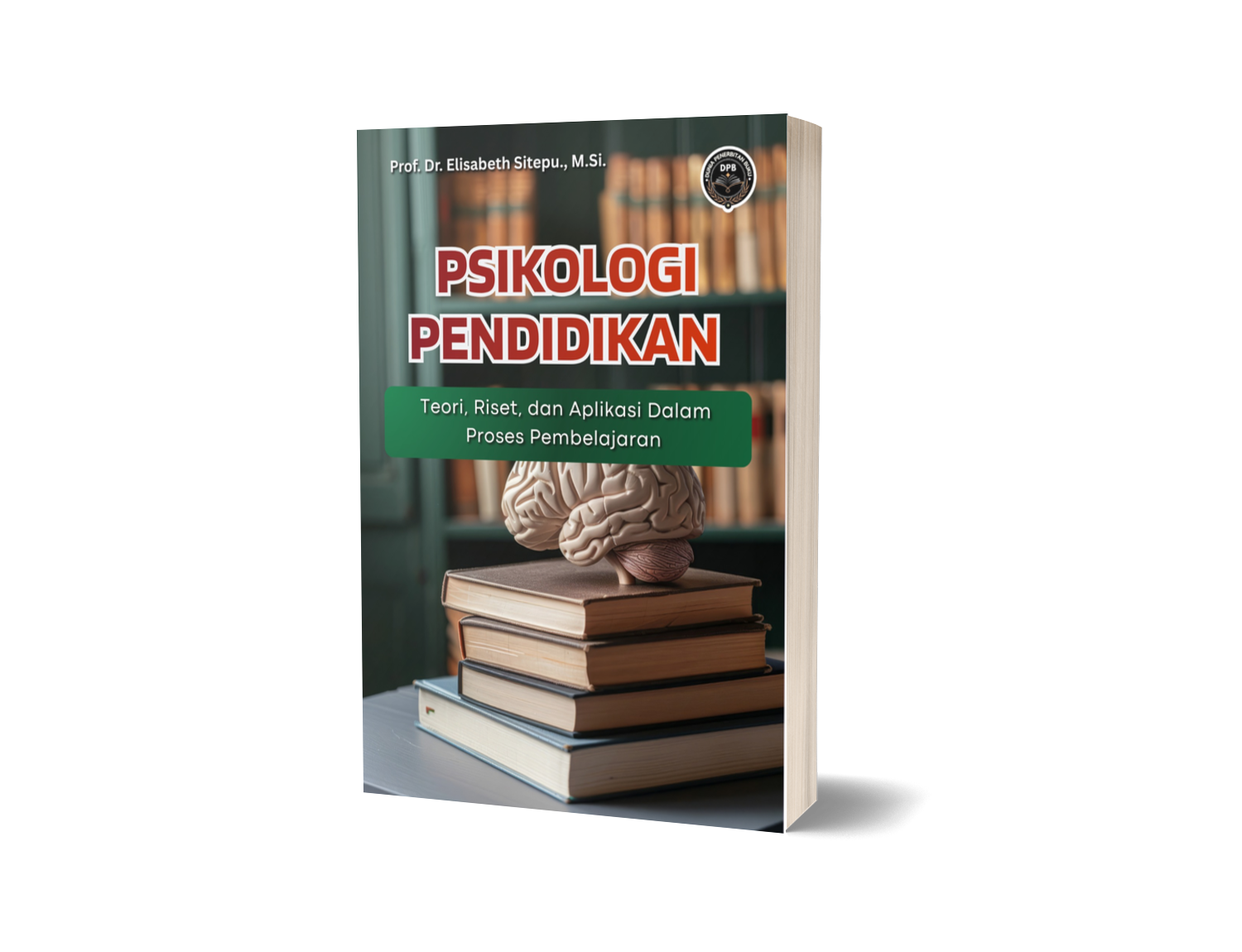 PSIKOLOGI PENDIDIKAN (TEORI, RISET, DAN APLIKASI DALAM PROSES PEMBELAJARAN)