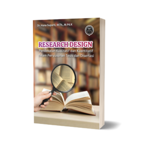 RESEARCH DESIGN (Pendekatan Kualitatif dan Kuantitatif dalam Penyusunan Tesis dan Disertasi)