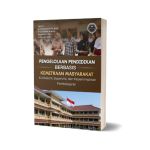 PENGELOLAAN PENDIDIKAN BERBASIS KEMITRAAN MASYARAKAT (Kurikulum, Supervisi, dan Kepemimpinan Pembelajaran)