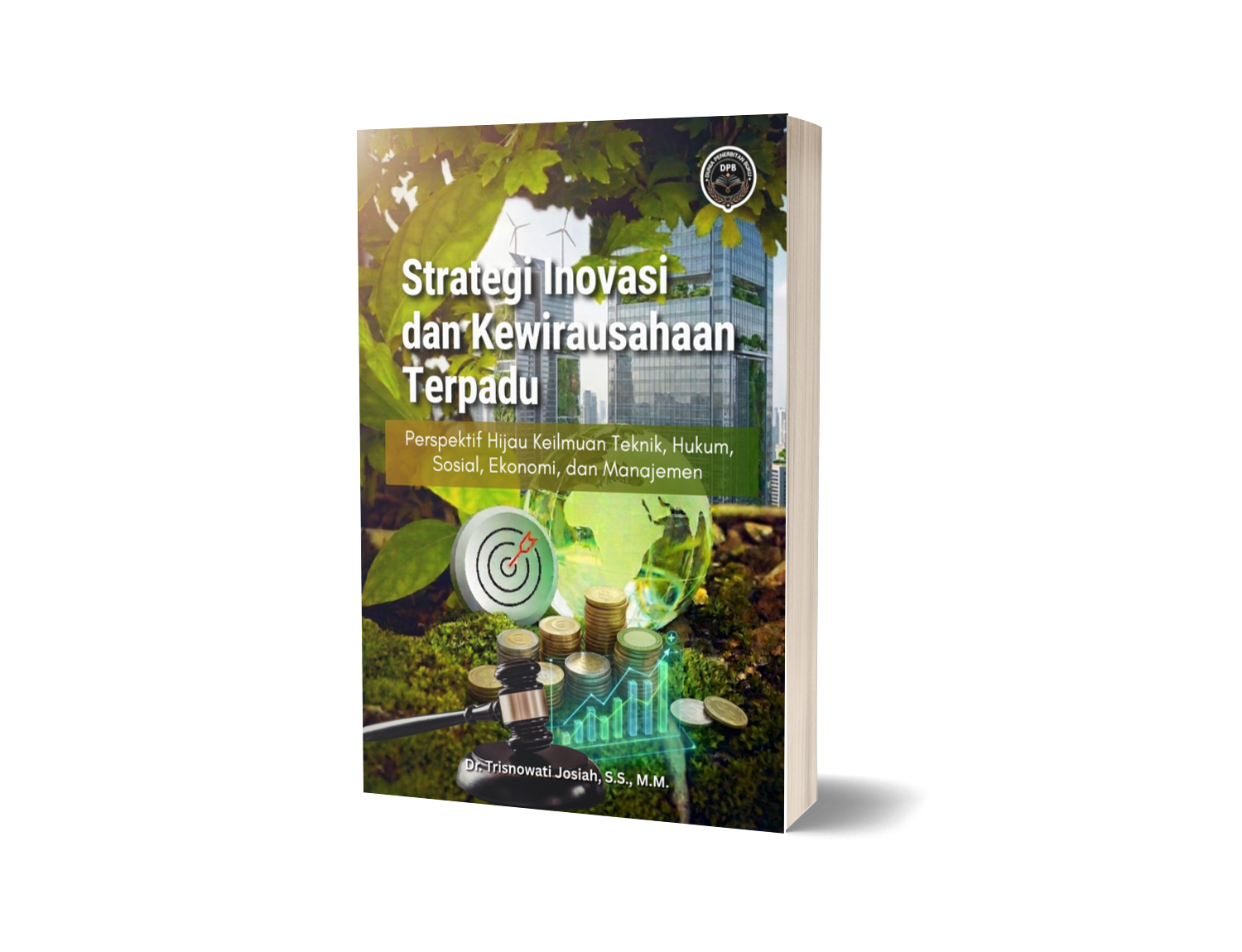 STRATEGI INOVASI DAN KEWIRAUSAHAAN TERPADU (Perspektif Hijau Keilmuan Teknik, Hukum, Sosial, Ekonomi, dan Manajemen)