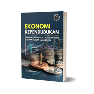 EKONOMI KEPENDUDUKAN: DINAMIKA PENDUDUK, PEMBANGUNAN, DAN TANTANGAN MASA DEPAN
