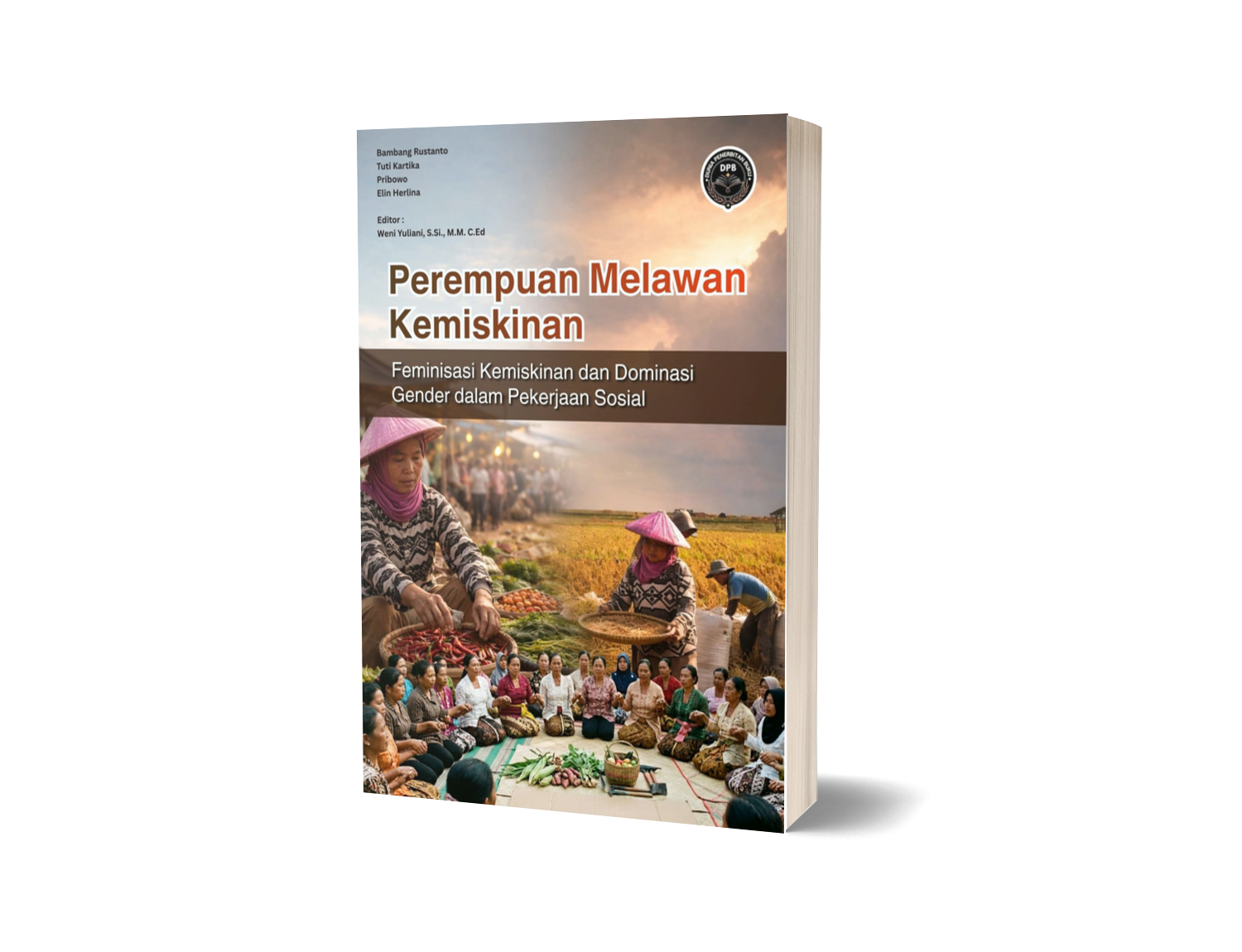PEREMPUAN MELAWAN KEMISKINAN (Feminisasi Kemiskinan dan Dominasi Gender dalam Pekerjaan Sosial)