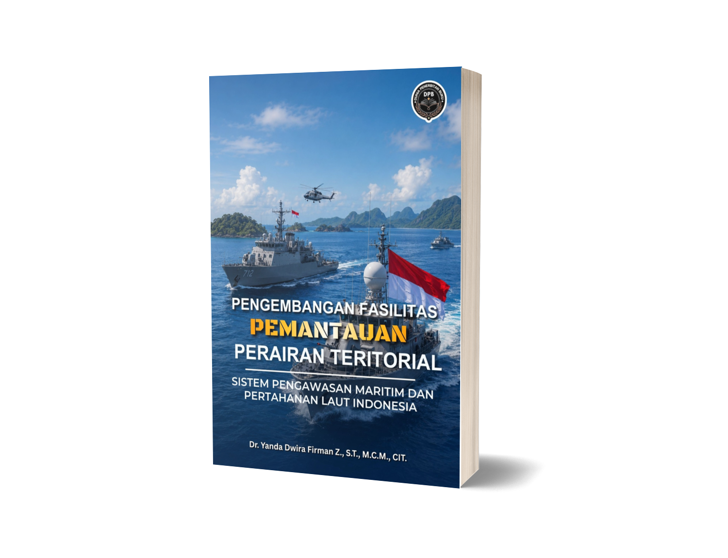 PENGEMBANGAN FASILITAS PEMANTAUAN PERAIRAN TERITORIAL (SISTEM PENGAWASAN MARITIM DAN PERTAHANAN LAUT INDONESIA)