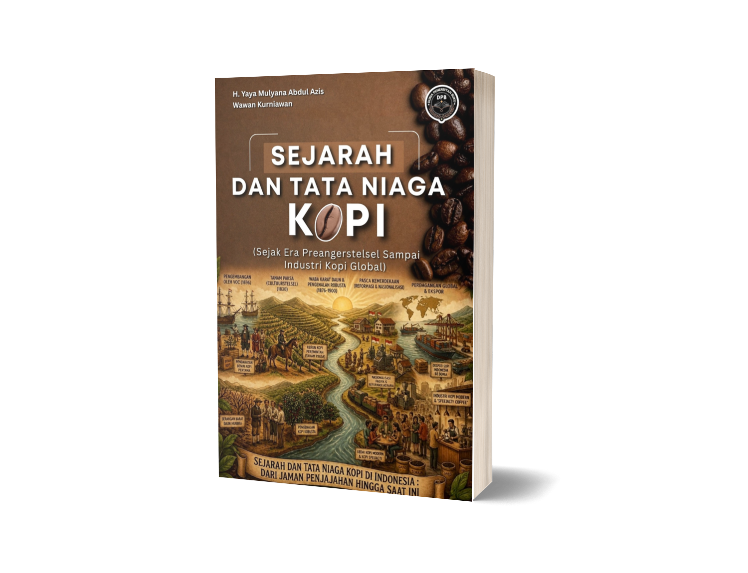 SEJARAH DAN TATA NIAGA KOPI (Sejak Era Preangerstelsel Sampai Industri Kopi Global)
