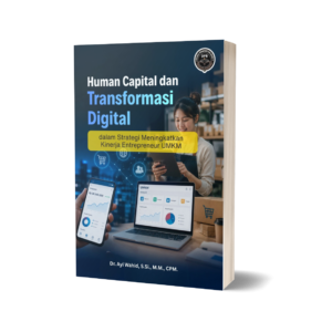 HUMAN CAPITAL DAN TRANSFORMASI DIGITAL DALAM STRATEGI MENINGKATKAN KINERJA ENTREPRENEUR UMKM