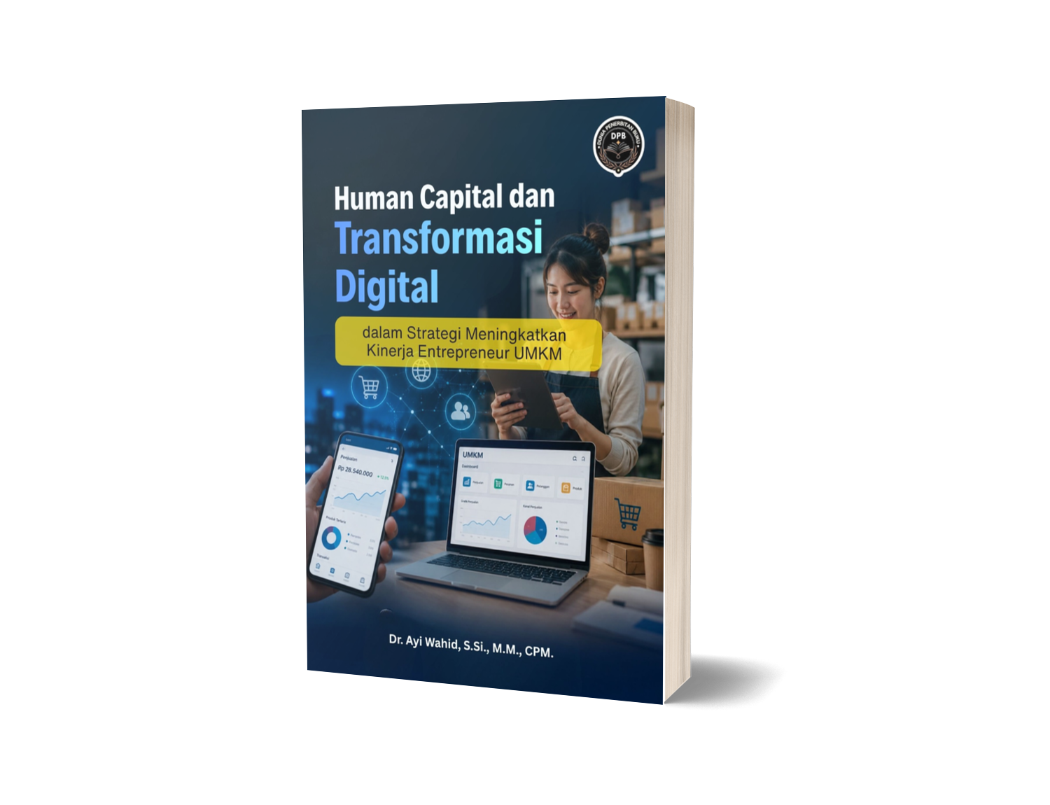HUMAN CAPITAL DAN TRANSFORMASI DIGITAL DALAM STRATEGI MENINGKATKAN KINERJA ENTREPRENEUR UMKM