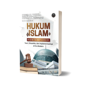 HUKUM ISLAM KONTEMPORER: TEORI, DINAMIKA, DAN IMPLEMENTASINYA DI  ERA MODERN