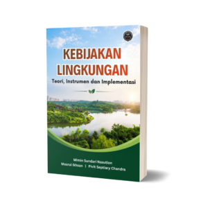 KEBIJAKAN LINGKUNGAN (Teori, Instrumen dan Implementasi)