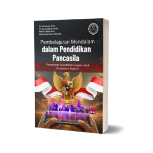 PEMBELAJARAN MENDALAM DALAM PENDIDIKAN PANCASILA (Pendekatan Sosiodrama Longsér Untuk Kompetensi Abad 21)