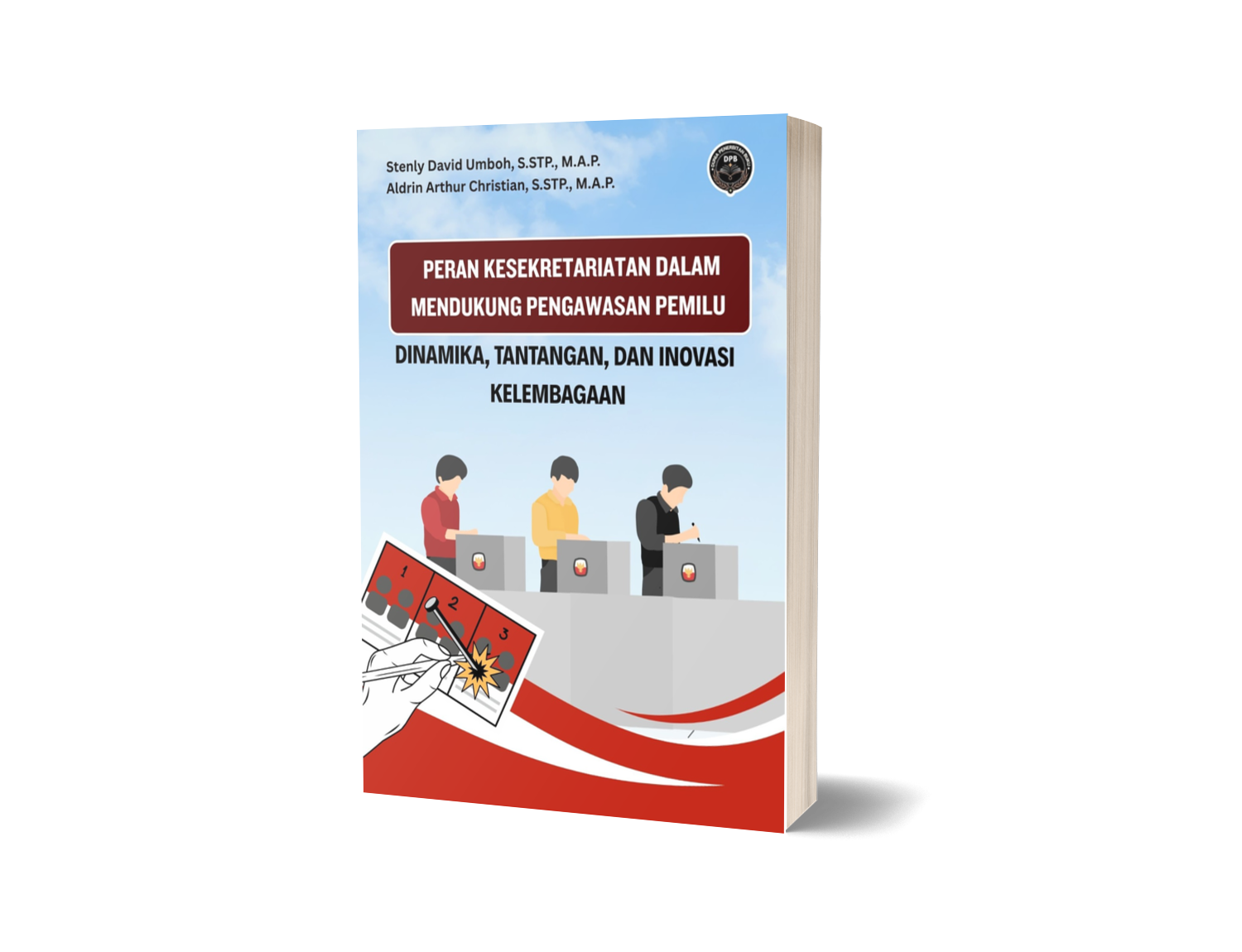 PERAN KESEKRETARIATAN DALAM MENDUKUNG PENGAWASAN PEMILU: DINAMIKA, TANTANGAN, DAN INOVASI KELEMBAGAAN
