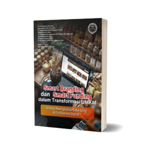 SMART BRANDING DAN SMART FUNDING DALAM TRANFORMASI UMKM: STRATEGI MENINGKATKAN DAYA SAING DI ERA EKONOMI DIGITAL