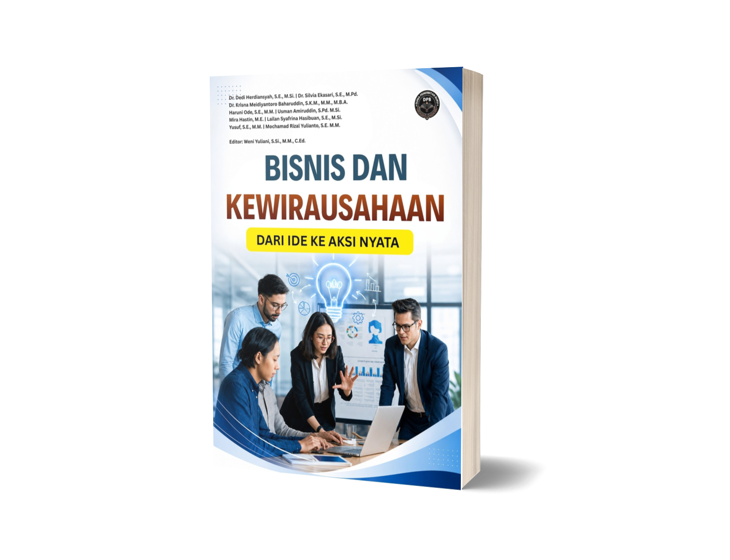 BISNIS DAN KEWIRAUSAHAAN: DARI IDE KE AKSI NYATA
