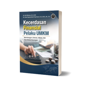 KECERDASAN FINANSIAL PELAKU UMKM (Membangun Literasi, Inklusi, dan Tata Kelola Keuangan)