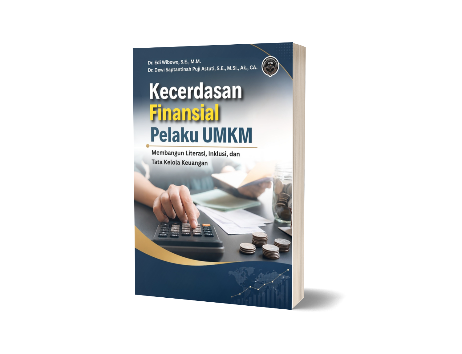 KECERDASAN FINANSIAL PELAKU UMKM (Membangun Literasi, Inklusi, dan Tata Kelola Keuangan)