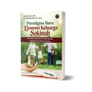 PARADIGMA BARU EKONOMI KELUARGA SAKINAH: MERANCANG KETAHANAN FINANSIAL MENUJU PEMBERDAYAAN EKONOMI UMMAT