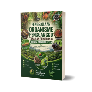 PENGELOLAAN ORGANISME PENGGANGGU TUMBUHAN PERKEBUNAN SECARA BERKELANJUTAN: STRATEGI TERPADU UNTUK PRODUKSI BERKELANJUTAN DAN RAMAH LINGKUNGAN
