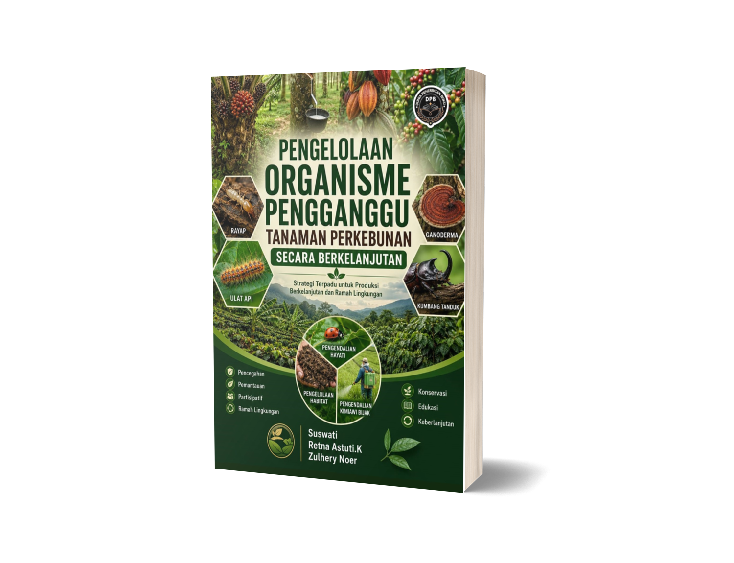 PENGELOLAAN ORGANISME PENGGANGGU TUMBUHAN PERKEBUNAN SECARA BERKELANJUTAN: STRATEGI TERPADU UNTUK PRODUKSI BERKELANJUTAN DAN RAMAH LINGKUNGAN