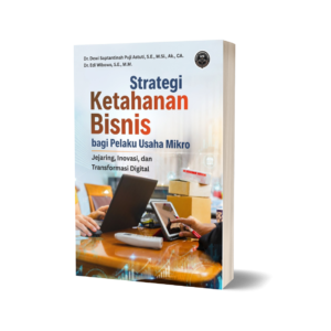 STRATEGI KETAHANAN BISNIS BAGI PELAKU USAHA MIKRO (Jejaring, Inovasi dan Transformasi Digital)
