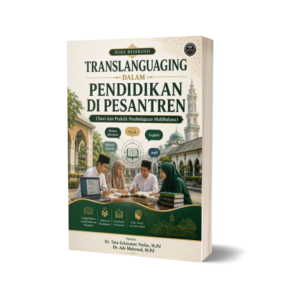 TRANSLANGUAGING DALAM PENDIDIKAN DI PESANTREN (Teori dan Praktik Pembelajaran Multibahasa)