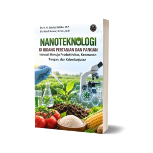 NANOTEKNOLOGI DI BIDANG PERTANIAN DAN PANGAN (Inovasi Menuju Produktivitas, Keamanan Pangan, dan Keberlanjutan)