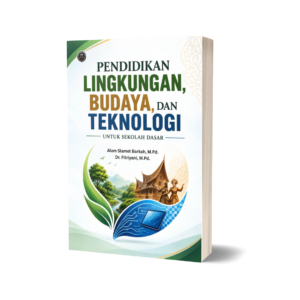 PENDIDIKAN LINGKUNGAN, BUDAYA, DAN TEKNOLOGI UNTUK SEKOLAH DASAR