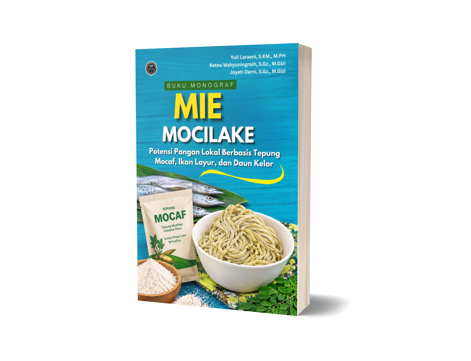 MIE MOCILAKE (POTENSI PANGAN LOKAL BERBASIS TEPUNG MOCAF, IKAN LAYUR, DAN DAUN KELOR)