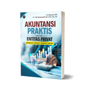 AKUNTANSI PRAKTIS UNTUK ENTITAS PRIVAT: PANDUAN LENGKAP BERBASIS SAK EP