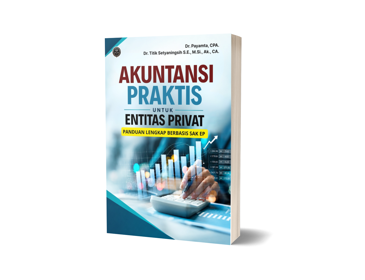AKUNTANSI PRAKTIS UNTUK ENTITAS PRIVAT: PANDUAN LENGKAP BERBASIS SAK EP