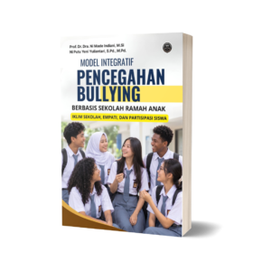 MODEL INTEGRATIF PENCEGAHAN BULLYING BERBASIS SEKOLAH RAMAH ANAK: IKLIM SEKOLAH, EMPATI, DAN PARTISIPASI SISWA